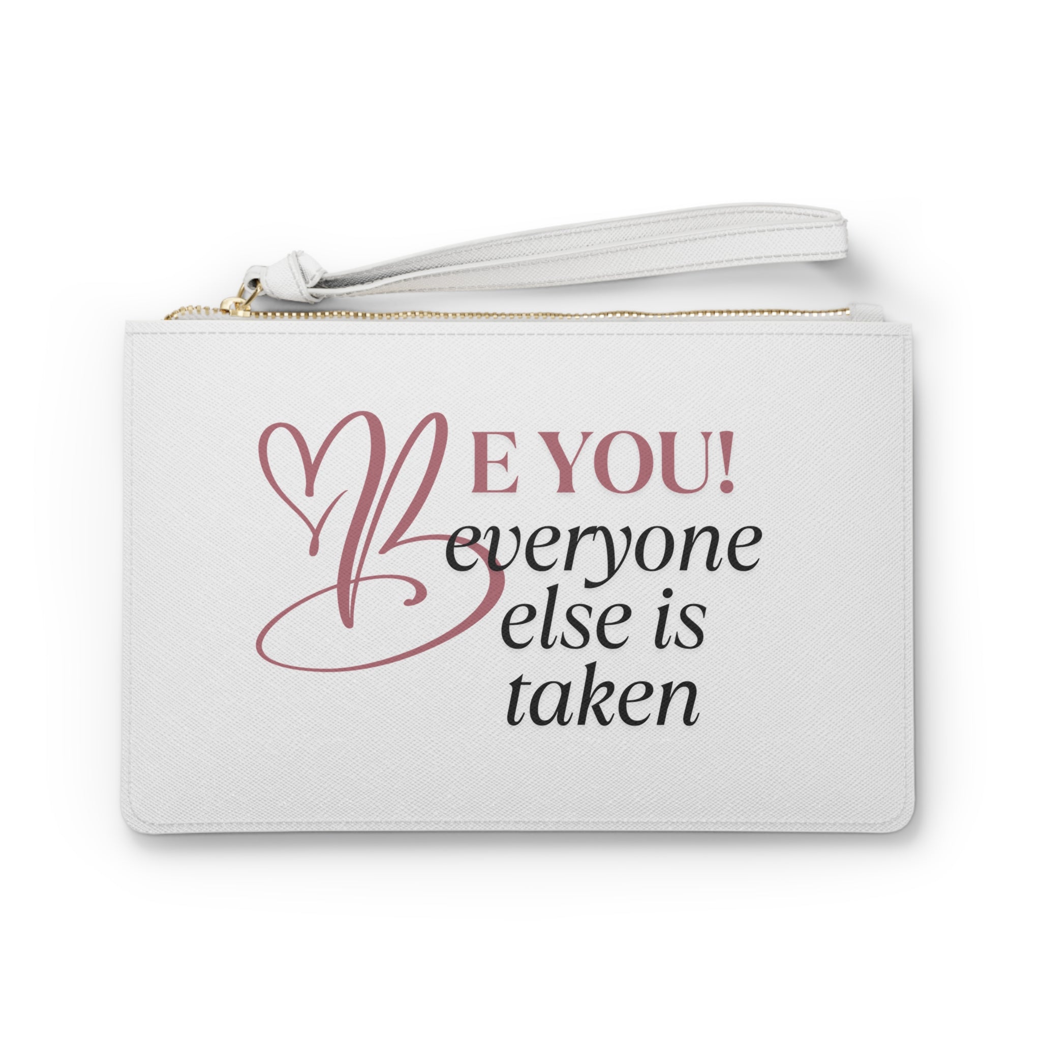 Chic Clutch Bag, "Be You! Everyone Else is Taken" Inspirational Pouch, Perfect for Self-Love Gifts, Makeup, Party, Date Night, and Everyday Use