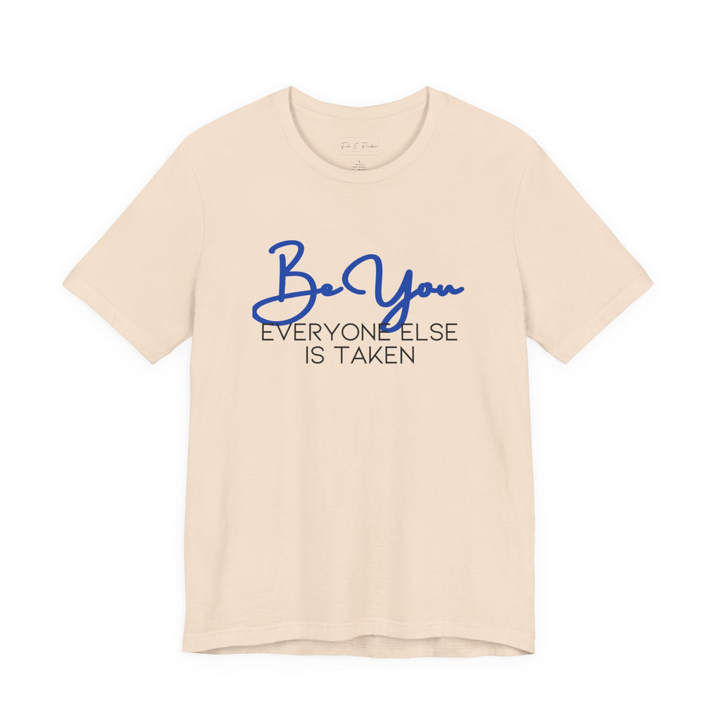 Be You Short Sleeve Tee - Inspirational Quote T-Shirt, Gift for Friends, Motivational Apparel, Unisex Casual Wear, Birthday Gift