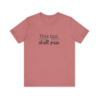 Inspirational Women's TShirt - This Too Shall Pass, Graphic Tee, Positive Quote Shirt, Motivational Top, Feminist Apparel, Gift for Her