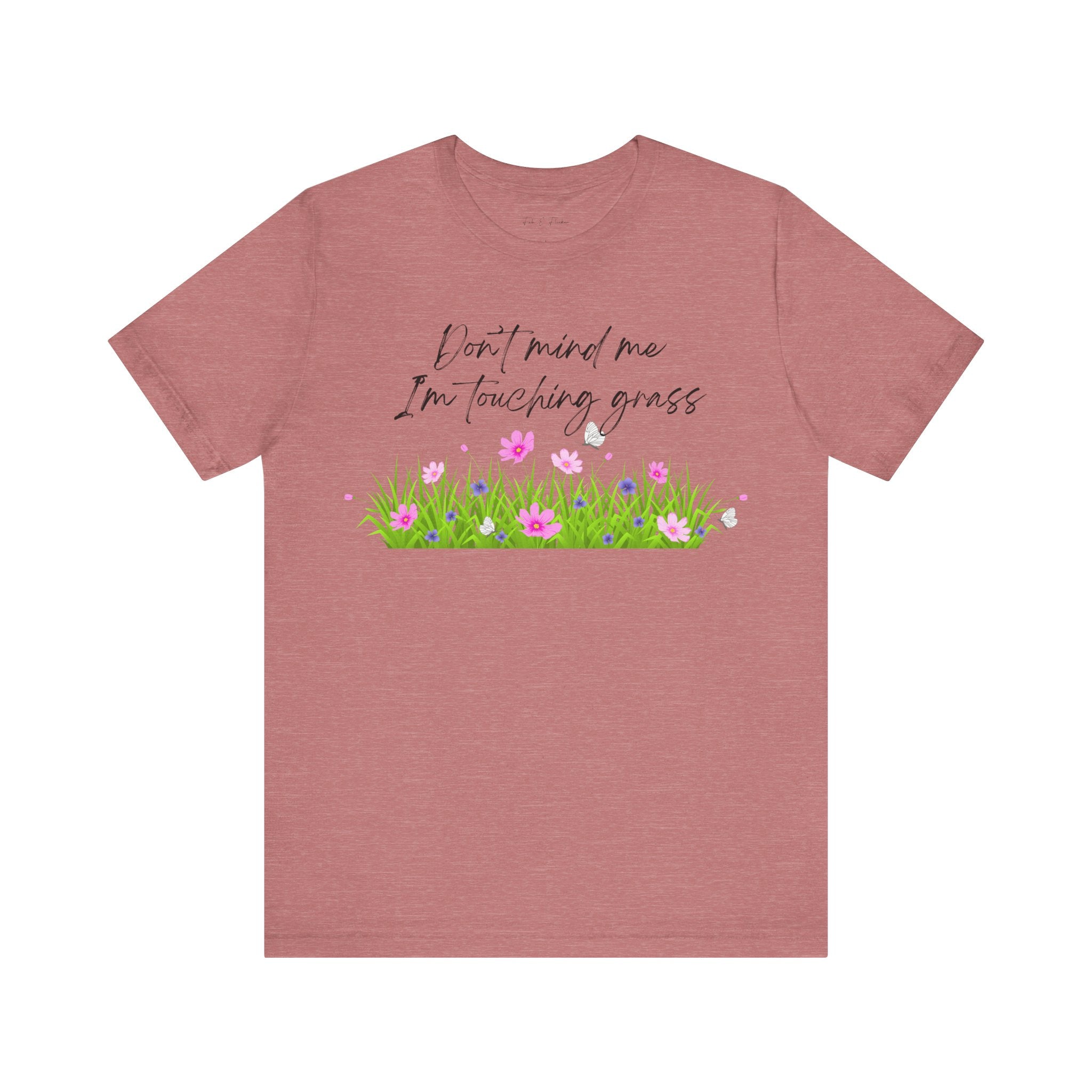 Don't Mind Me I'm Touching Grass T-Shirt | Casual Nature Tee for Outdoor Lovers