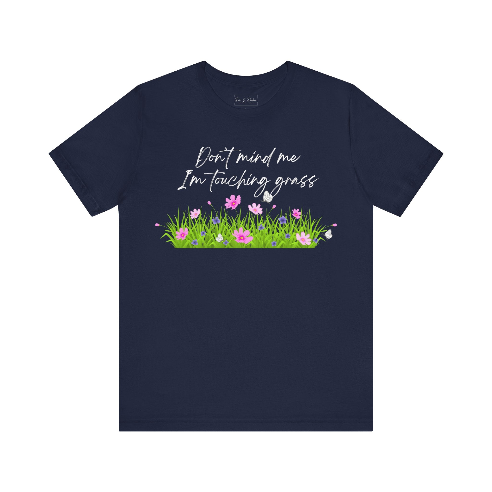 Don't Mind Me I'm Touching Grass T-Shirt | Casual Nature Tee for Outdoor Lovers