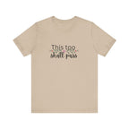 Inspirational Women's TShirt - This Too Shall Pass, Graphic Tee, Positive Quote Shirt, Motivational Top, Feminist Apparel, Gift for Her
