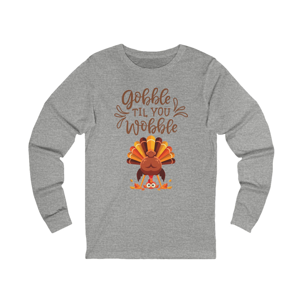Thanksgiving Long Sleeve Tee, Fall Shirt, Gobble Till You Wobble, Holiday Apparel, Unisex Fashion, Family Celebration Outfit