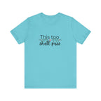 Inspirational Women's TShirt - This Too Shall Pass, Graphic Tee, Positive Quote Shirt, Motivational Top, Feminist Apparel, Gift for Her