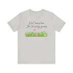 Don't Mind Me I'm Touching Grass T-Shirt | Casual Nature Tee for Outdoor Lovers