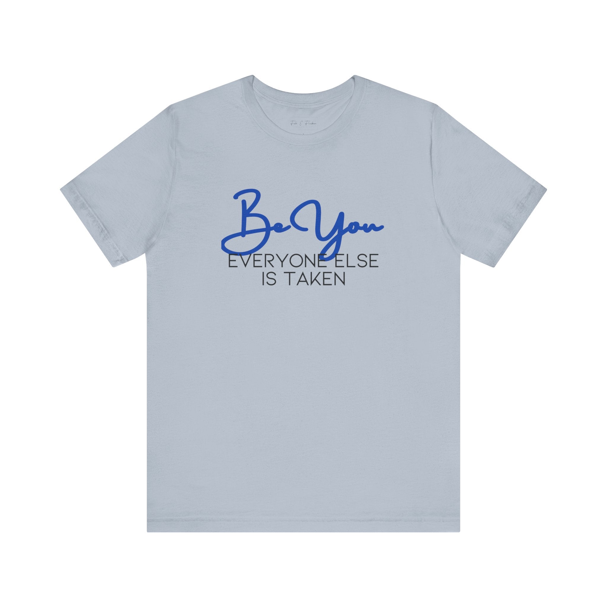 Be You Short Sleeve Tee - Inspirational Quote T-Shirt, Gift for Friends, Motivational Apparel, Unisex Casual Wear, Birthday Gift