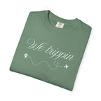 Comfort Colors Garment-Dyed Travel T-Shirt - 'We Trippin' & 'The Key to Happiness'