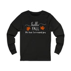 Fall Long Sleeve Tee, Cozy Autumn Shirt, Unisex Graphic Tee, Seasonal Apparel, Thanksgiving Gift, Hello Fall Shirt