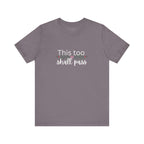 Inspirational Women's TShirt - This Too Shall Pass, Graphic Tee, Positive Quote Shirt, Motivational Top, Feminist Apparel, Gift for Her