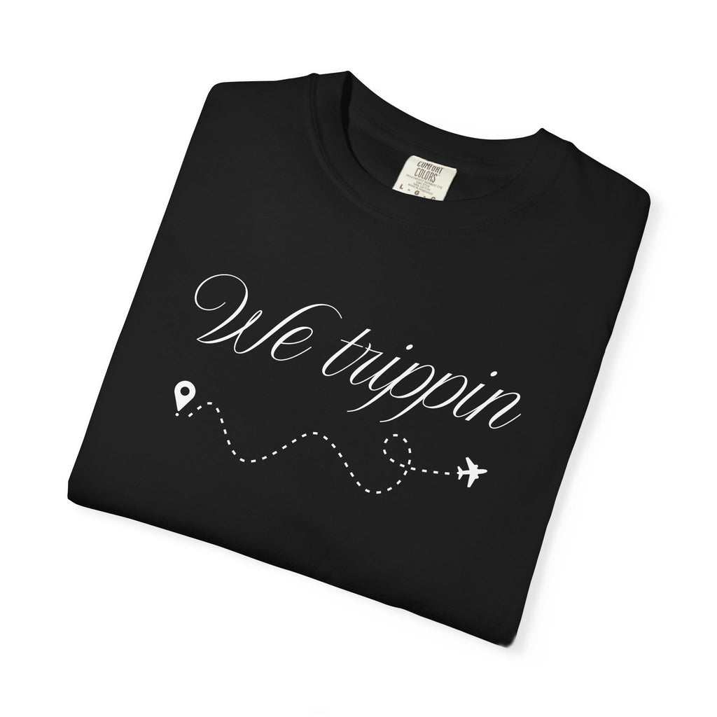 Comfort Colors Garment-Dyed Travel T-Shirt - 'We Trippin' & 'The Key to Happiness'