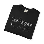 Comfort Colors Garment-Dyed Travel T-Shirt - 'We Trippin' & 'The Key to Happiness'