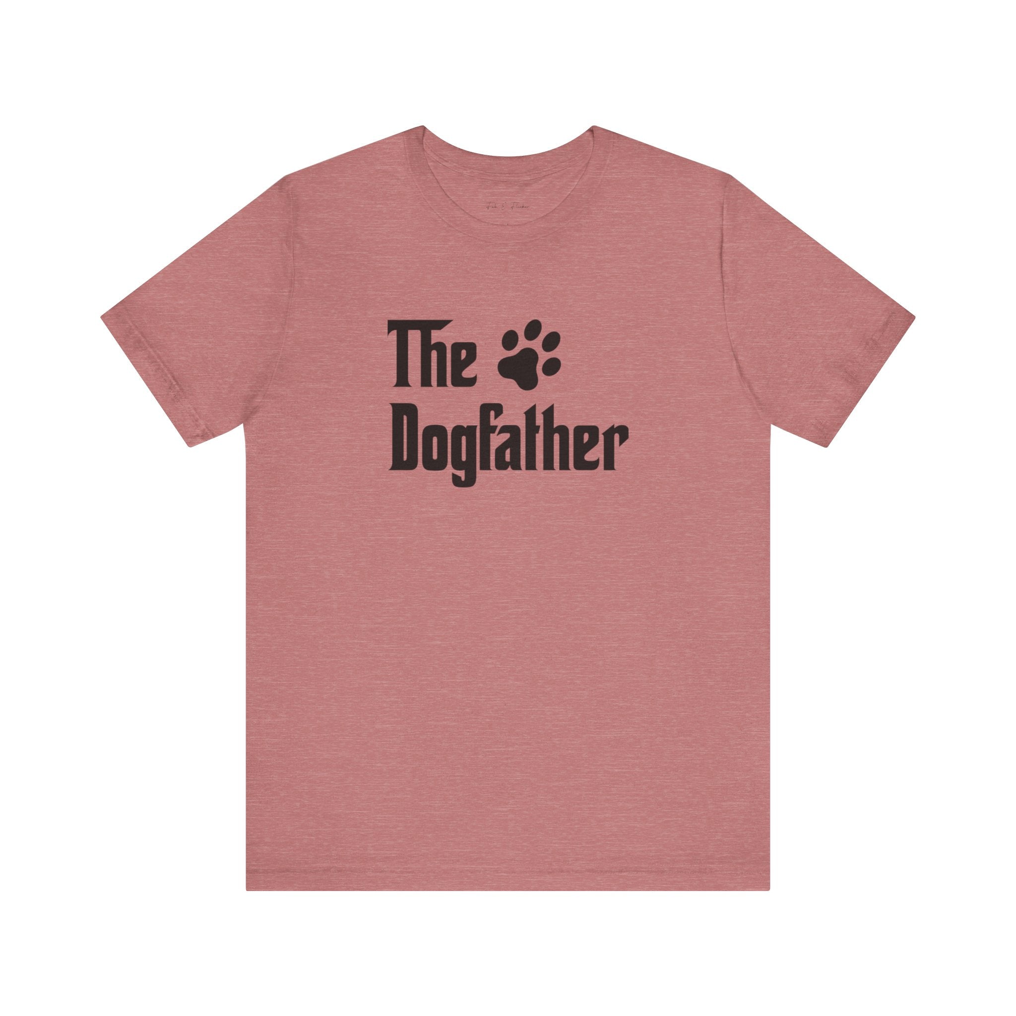 Dogfather Tee - Fun Pet Lover Shirt