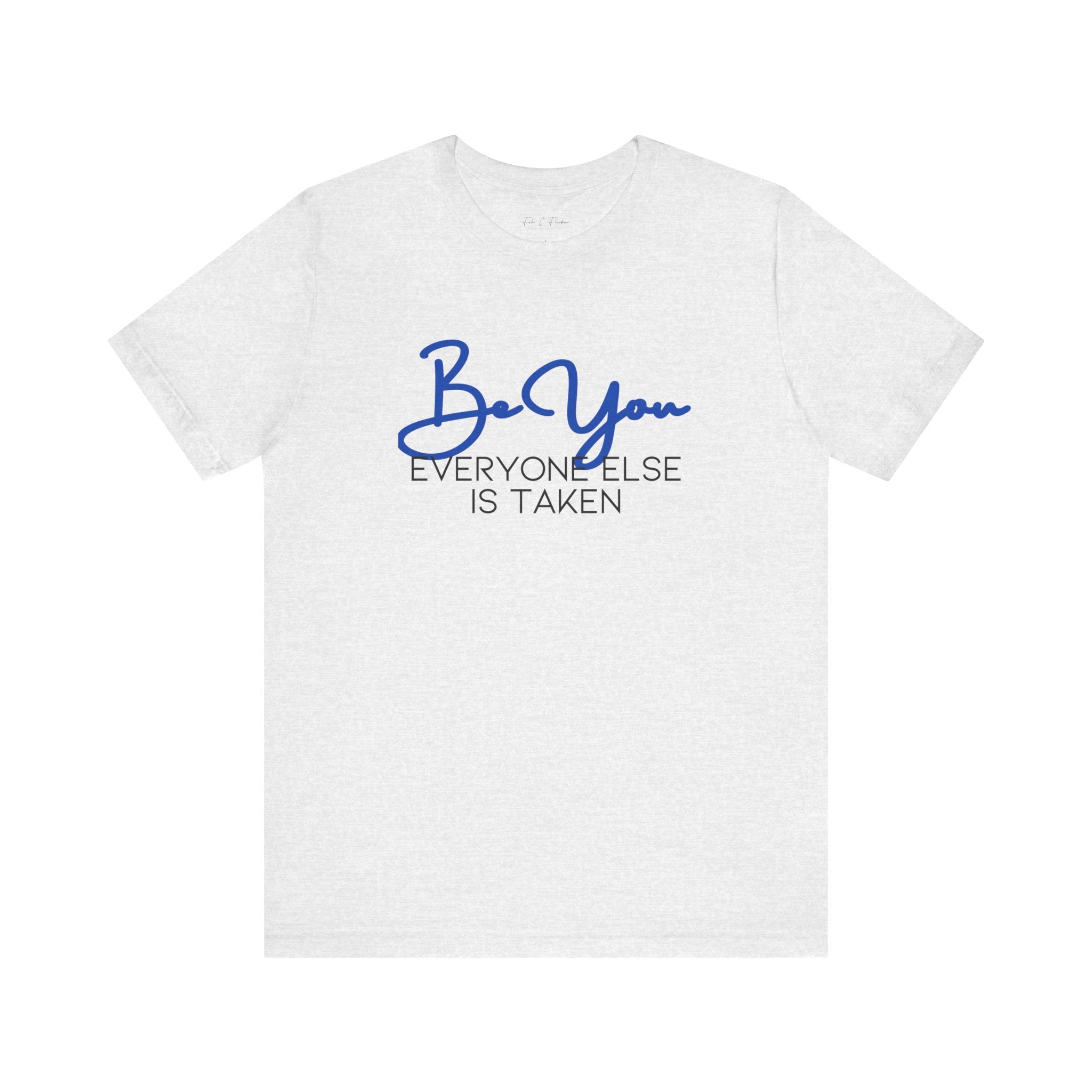 Be You Short Sleeve Tee - Inspirational Quote T-Shirt, Gift for Friends, Motivational Apparel, Unisex Casual Wear, Birthday Gift