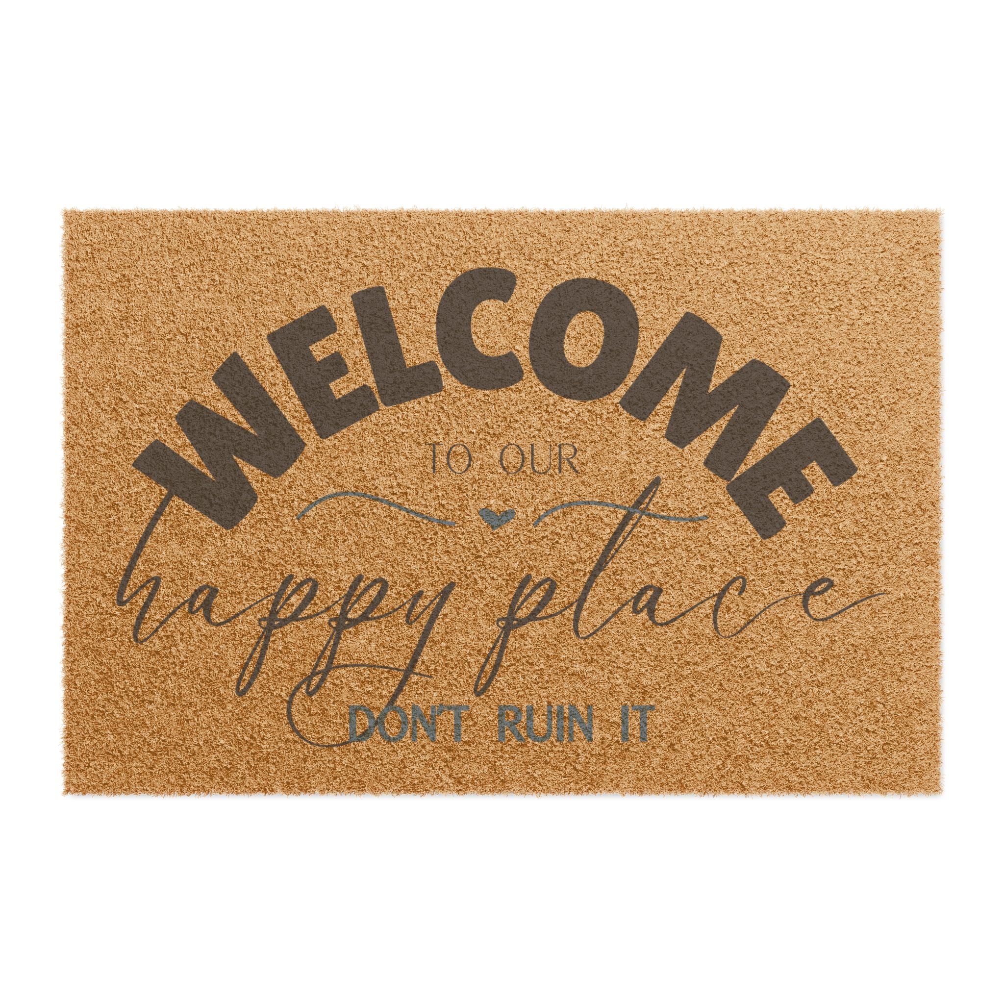 Doormat - Welcome Doormat - Happy Place, Don't Ruin It - Cozy Home Accessory