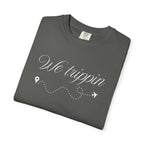 Comfort Colors Garment-Dyed Travel T-Shirt - 'We Trippin' & 'The Key to Happiness'