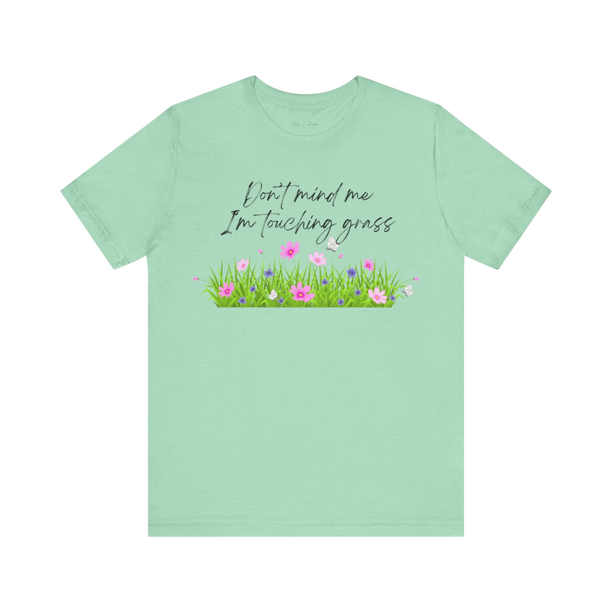 Don't Mind Me I'm Touching Grass T-Shirt | Casual Nature Tee for Outdoor Lovers