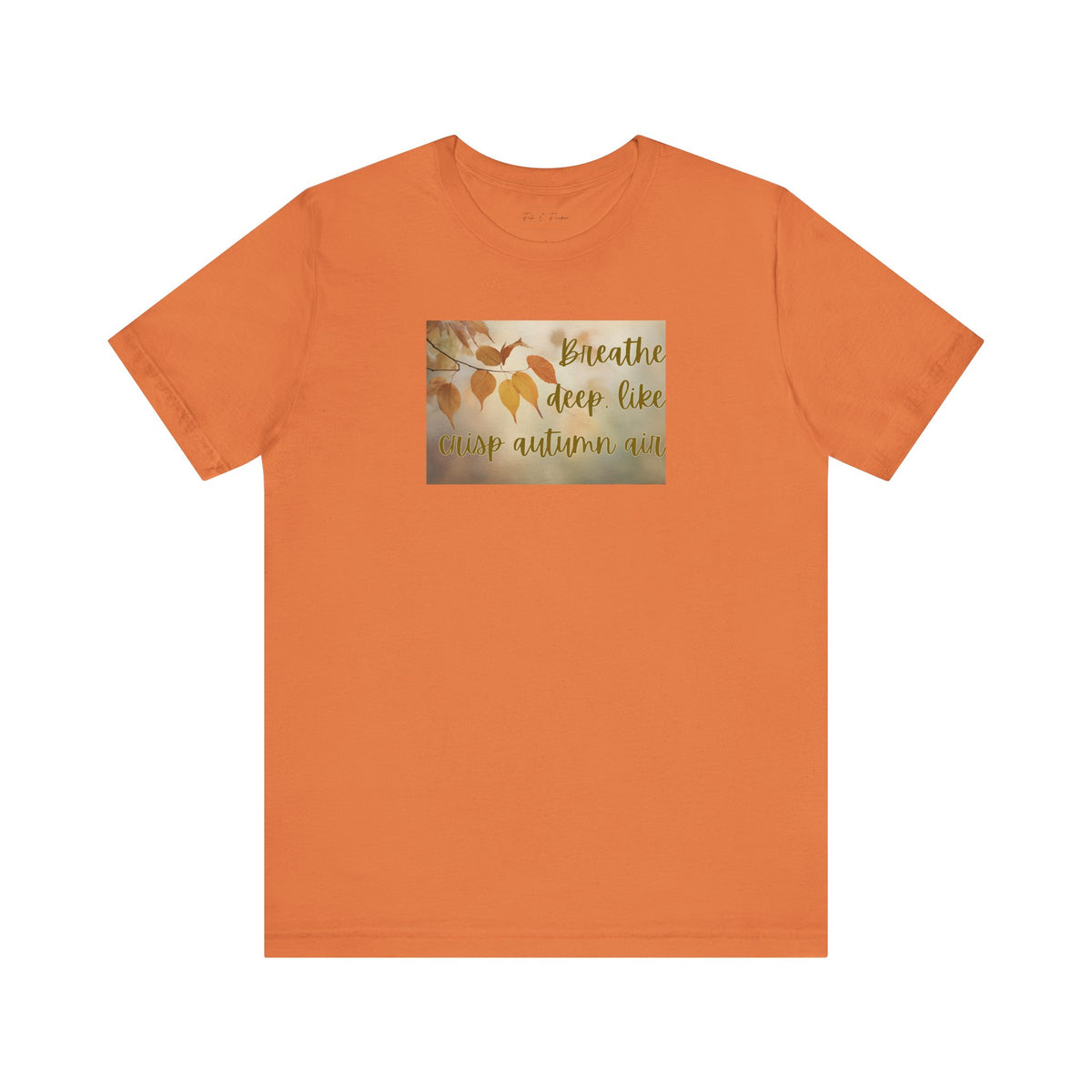 Fall Breathe Deep T Shirt