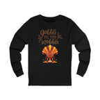 Thanksgiving Long Sleeve Tee, Fall Shirt, Gobble Till You Wobble, Holiday Apparel, Unisex Fashion, Family Celebration Outfit