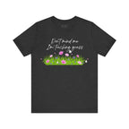 Don't Mind Me I'm Touching Grass T-Shirt | Casual Nature Tee for Outdoor Lovers