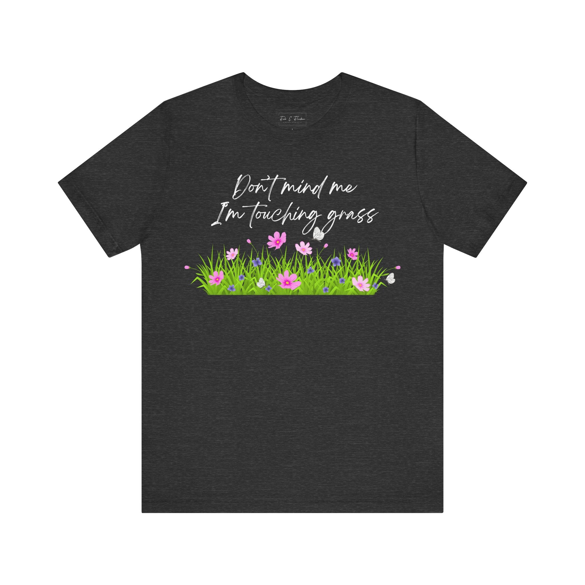 Don't Mind Me I'm Touching Grass T-Shirt | Casual Nature Tee for Outdoor Lovers