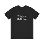 Inspirational Women's TShirt - This Too Shall Pass, Graphic Tee, Positive Quote Shirt, Motivational Top, Feminist Apparel, Gift for Her