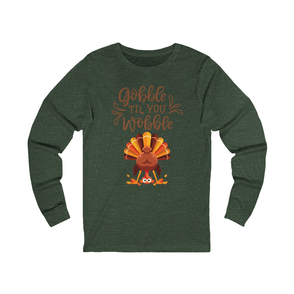 Thanksgiving Long Sleeve Tee, Fall Shirt, Gobble Till You Wobble, Holiday Apparel, Unisex Fashion, Family Celebration Outfit