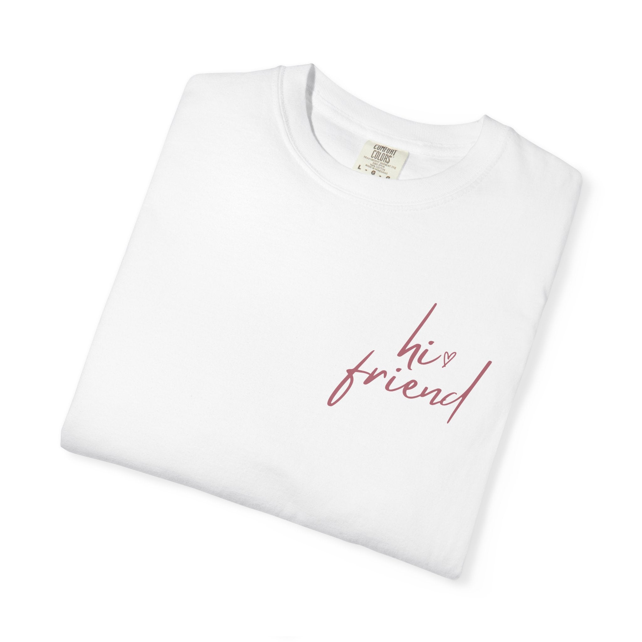 Comfort Colors Inspirational T-shirt: 'Hi Friend' & 'You Are Enough'