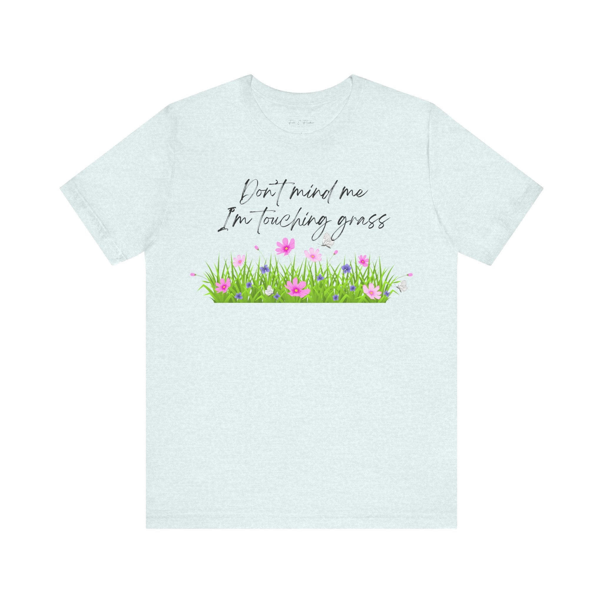 Don't Mind Me I'm Touching Grass T-Shirt | Casual Nature Tee for Outdoor Lovers