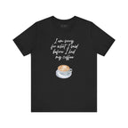 Coffee Lovers Tee - "I Am Sorry for What I Said Before I Had My Coffee" - Unisex Jersey Short Sleeve T-Shirt