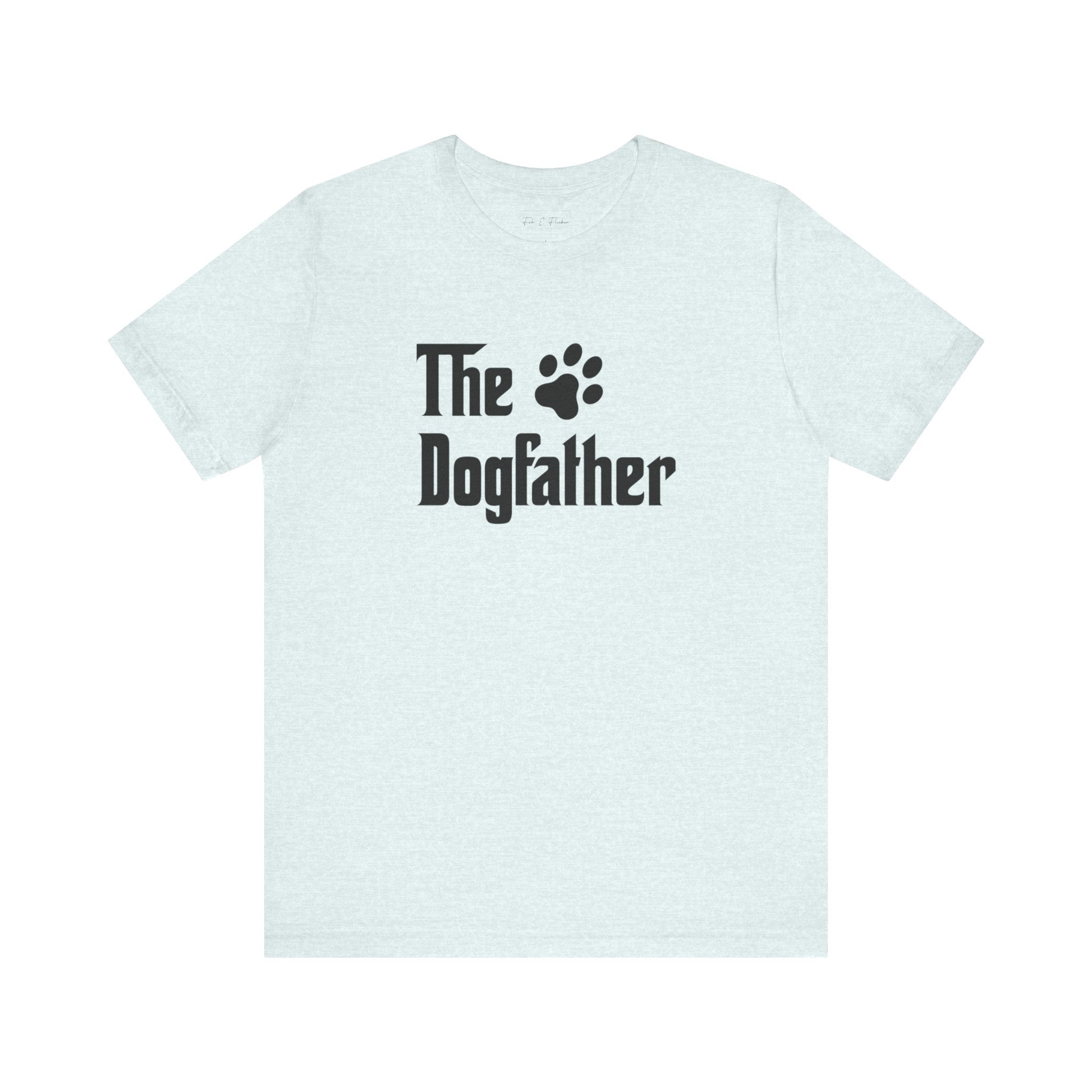 Dogfather Tee - Fun Pet Lover Shirt
