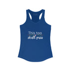 Inspirational Women's Racerback Tank - This Too Shall Pass